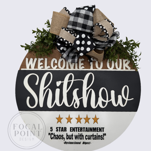 18" Wooden "Welcome to Our Shitshow" Door Hanger - Funny Front Door Decor