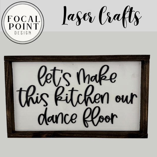 “Let’s Make This Kitchen Our Dance Floor” – Wooden Kitchen Sign