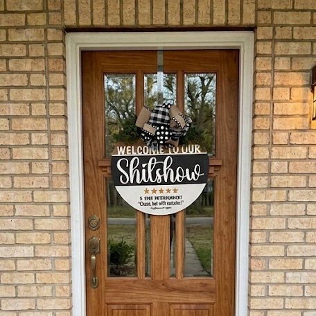 18" Wooden "Welcome to Our Shitshow" Door Hanger - Funny Front Door Decor